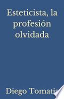 Esteticista, la profesion olvidada