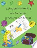 Estoy Aprendiendo a Escribir Letras y Números con Sirenas