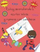 Estoy Aprendiendo a Escribir Letras y Números con Superhéroe