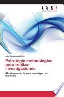 Estrategia metodológica para realizar investigaciones