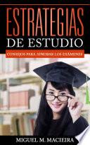 Estrategias de Estudio: Consejos para aprobar los exámenes