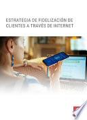 Estrategias de fidelización de clientes a través de internet
