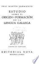 Estudio sobre el origen y formación de la lengua gallega