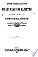 Estudio sobre la aplicacion de las leyes de facultad economico-coactiva, e instrucciones para su ejercicio