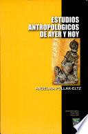 Estudios antropológicos de ayer y hoy