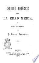 Estudios históricos sobre la edad media y otros fragmentos par Emilio Castelar