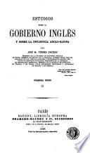 Estudios sobre el gobierno inglés y sobre la influencia anglo-sajona