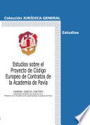 Estudios sobre el Proyecto de Código Europeo de Contratos de la Academia de Pavía
