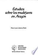 Estudios sobre los mudéjares en Aragón