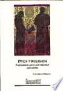 Ética y Religión. Propuestas para una relación saludable.