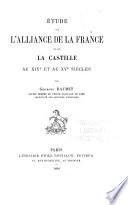 Étude sur l'alliance de la France et de la Castille au XIVe et au XVe siècles