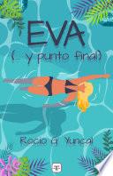 Eva (...y punto final)