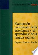 Evaluación comparada de la enseñanza y el aprendizaje de la lengua inglesa. España, Francia, Suecia