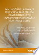 EVALUACIÓN DE LA GOMA DE TARA (Caesalpinia spinosa) COMO RETENEDOR DE HUMEDAD EN UNA PREMEZCLA PARA PAN DE MOLDE