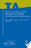 Evaluación de las políticas de empleo para personas con discapacidad y formulación y coste económico de nuevas propuestas de integración laboral