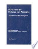 Evaluación de pasturas con animales: Alternativas metodológicas