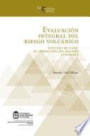 Evaluación integral del riesgo volcánico. Estudio de caso: el Cerro volcán Machín Colombia