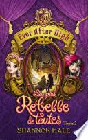 Ever After High 2 - La plus rebelle de toutes