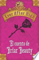 Ever After High. El cuento de Briar Beauty (Serie Ever After High)