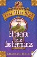 Ever After High. El cuento de las dos hermanas (Serie Ever After High)