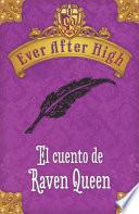 Ever After High. El cuento de Raven Queen (Serie Ever After High)