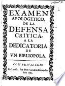 Examen apologetico de la defensa critica a la dedicatoria de un bibliopola