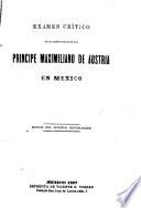Examen critico de la administracion del principe Maximiliano de Austria en Mexico