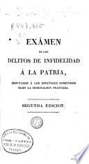 Exâmen [sic] de los delitos de infidelidad á la patria, imputados á los españoles sometidos baxo [sic] la dominación francesa