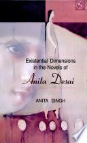 Existential Dimensions in the Novels of Anita Desai