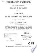 Exortacion pastoral que con el manifiesto del Rey á la nacion dirige a los fieles de la Diócesis de Barcelona