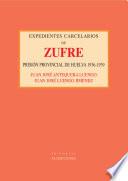 Expedientes carcelarios de Zufre. Prisión Provincial de Huelva, 1936-1939