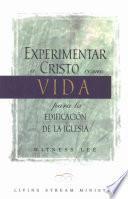 Experiementar a Cristo Comon Vida para la Edificacion de la Iglesia