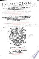 Exposicion de los Euangelios del Aduiento y del primer lunes de Quaresma y dia de Nauidad
