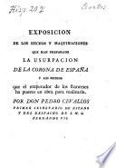Exposicion de los hechos y maquinaciones que han preparado la usurpacion de la corona de España y los medios que el emperador de los franceses ha puesto en obra para realizarla