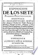Exposicion de los Siete Psalmos Penitenciales. Escriviala ... Antonio de Peralta Croi Velasco Hurtado de Mendoza, Marquès de Falces, Mondejar, y Val-Hermoso, etc. [With the text in Latin and Spanish.]