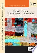Fake news. Amenaza para la democracia