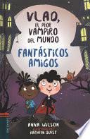 Fantsticos amigos / Fang-tastic Friends