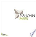 Fashion in paper. Catalogo della mostra (Milano, 26 maggio-5 giugno 2011)