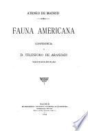 Fauna americana, conferencia de D. Telesforo de Aranzadi leida el dia 28 de abril de 1891