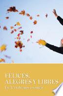 Felices, Alegres Y Libres