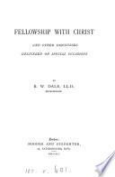 Fellowship with Christ and Other Discourses Delivered on Special Occasions