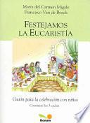 Festejamos La Eucaristia / Celebrate the Eucharist