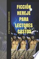 Ficción Hereje Para Lectores Castos