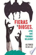 Fieras y Dioses ¿Por que tenemos religión?