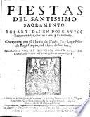 Fiestas Del Santissimo Sacramento, Repartidas En Doze Autos Sacramentalo, con sus Loas y Entremeses. Recogidas Por Joseph Ortiz de Villena