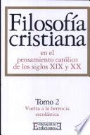 Filosofía cristiana en el pensamiento católico de los siglos XIX y XX/2