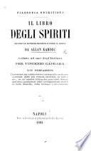 Filosofia spiritista. Il Libro degli spiriti ... Voltato ad uso degl' Italiani per Vincenzo Caprara, con prefazione contenente un cenno storico intorno alle credenze spiritiste, etc