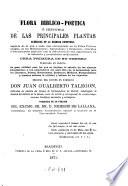 Flora biblico-poetica ó historia de las principales plantas elogiadas en la Sagrada Escritura, ...