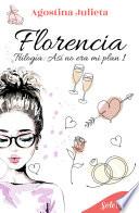 Florencia (Así no era mi plan 1)