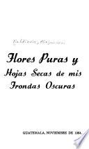 Flores puras y hojas secas de mis frondas oscuras